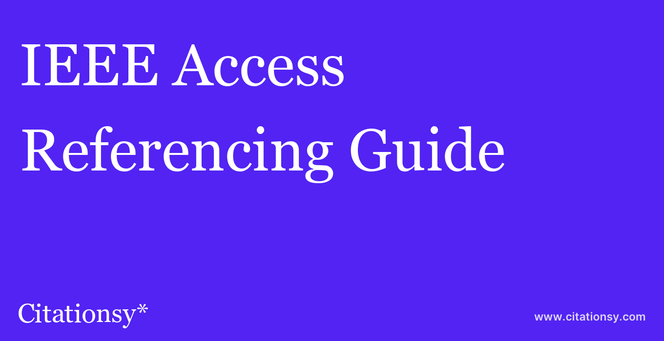 cite IEEE Access  — Referencing Guide